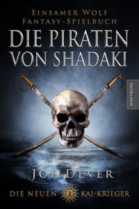 Joe Dever - Die Neuen Kai Krieger 2: Die Piraten von Shadaki