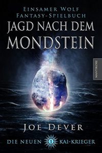 Joe Dever - Die Neuen Kai Krieger 1: Die Jagd nach dem Mondstein
