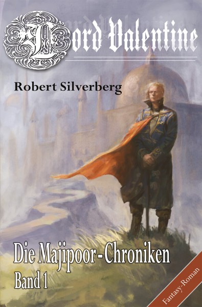 Robert Silverberg - Die Majipoor Chroniken 1: Lord Valentine