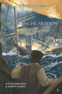 Jon Sutherland, Simon Farrel - Abenteuer Weltgeschichte 2: Die Spanische Armada