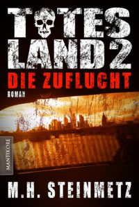Mario H. Steinmetz - Totes Land 2: Die Zuflucht